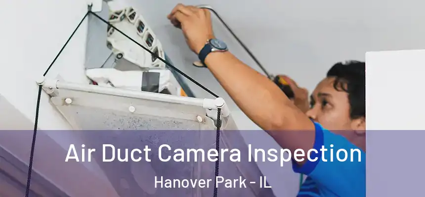  Air Duct Camera Inspection Hanover Park - IL
