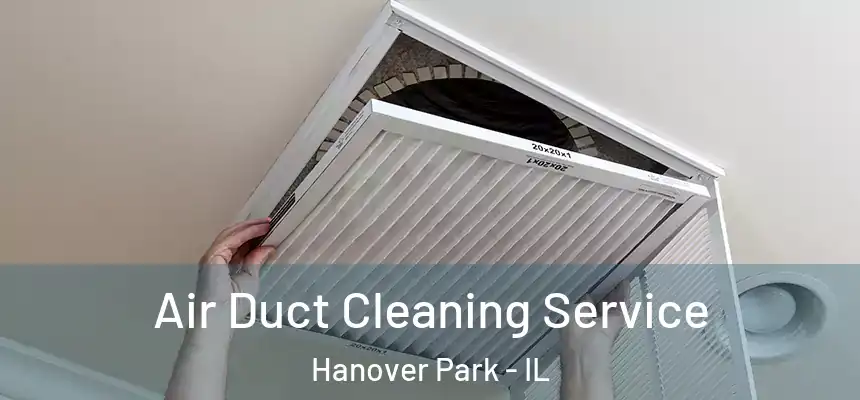  Air Duct Cleaning Service Hanover Park - IL