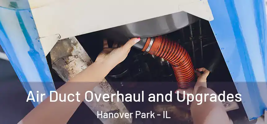  Air Duct Overhaul and Upgrades Hanover Park - IL