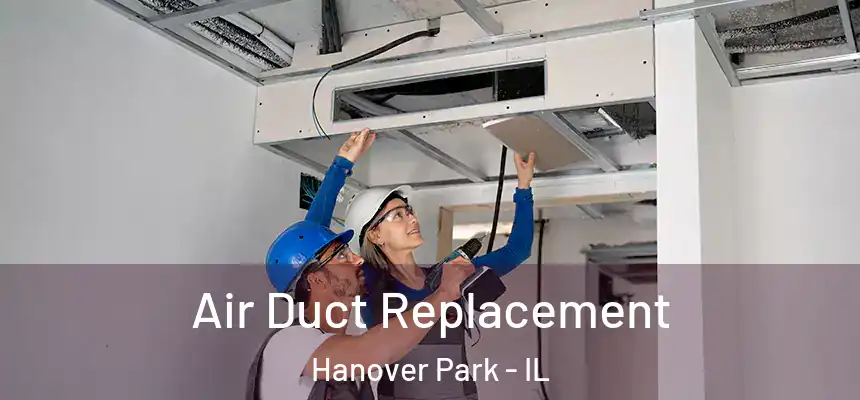  Air Duct Replacement Hanover Park - IL