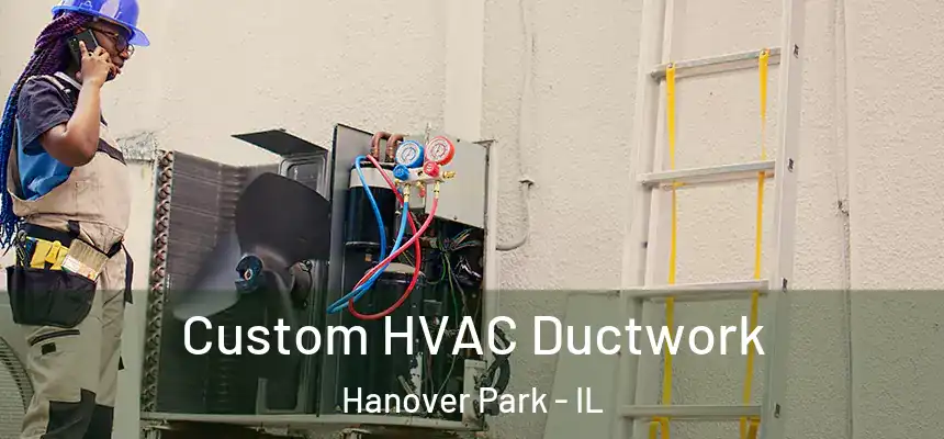  Custom HVAC Ductwork Hanover Park - IL
