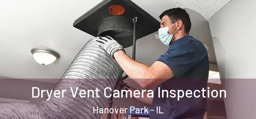  Dryer Vent Camera Inspection Hanover Park - IL