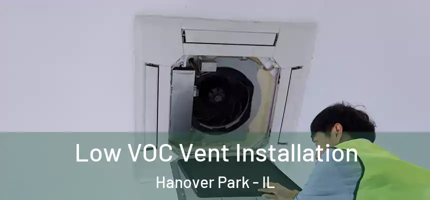  Low VOC Vent Installation Hanover Park - IL