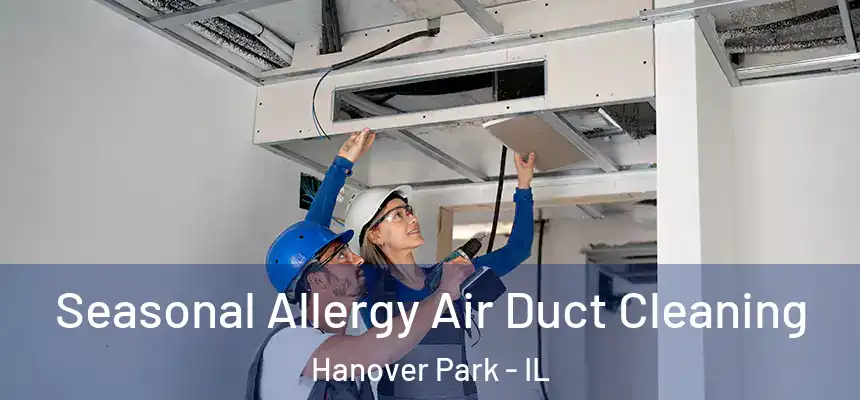  Seasonal Allergy Air Duct Cleaning Hanover Park - IL